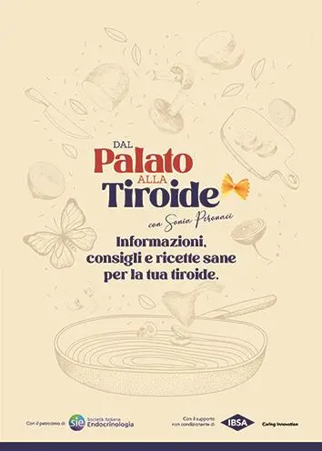 Ricetta tratta dal volume Dal palato alla tiroide, realizzato dalla casa farmaceutica Ibsa con il patrocinio della Società italiana di endocrinologia, scaricabile gratuitamente sul sito latiroide.it