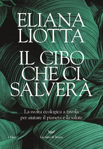 Il testo è tratto dal saggio della direttrice di BenEssere Eliana Liotta, dal titolo Il cibo che ci salverà - La svolta ecologica per il pianeta e la salute (La nave di Teseo), scritto in team con il Progetto Eat del gruppo ospedaliero San Donato e con l'Istituto europeo per l'economia e l'ambiente