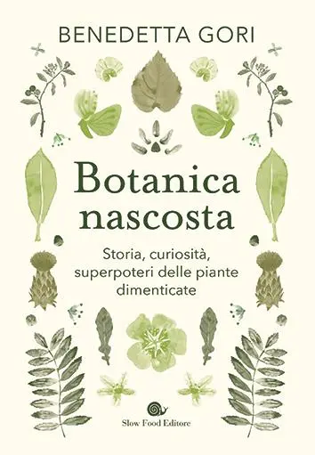 La ricetta è tratta dal libro della ricercatrice Benedetta Gori, \\\"Botanica nascosta. Storia, curiosità, superpoteri delle piante dimenticate\\\" (Slow Food Editore)