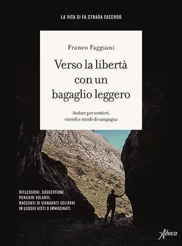La copertina dell'ultimo libro di Franco Faggiani, Verso la libertà con un bagaglio leggero (Aboca Edizioni)