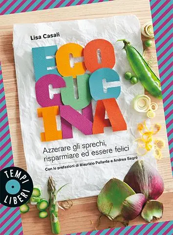 La ricetta è tratta dal best seller Ecocucina (Gribaudo) della biologa e divugatrice scientifica Lisa Casali