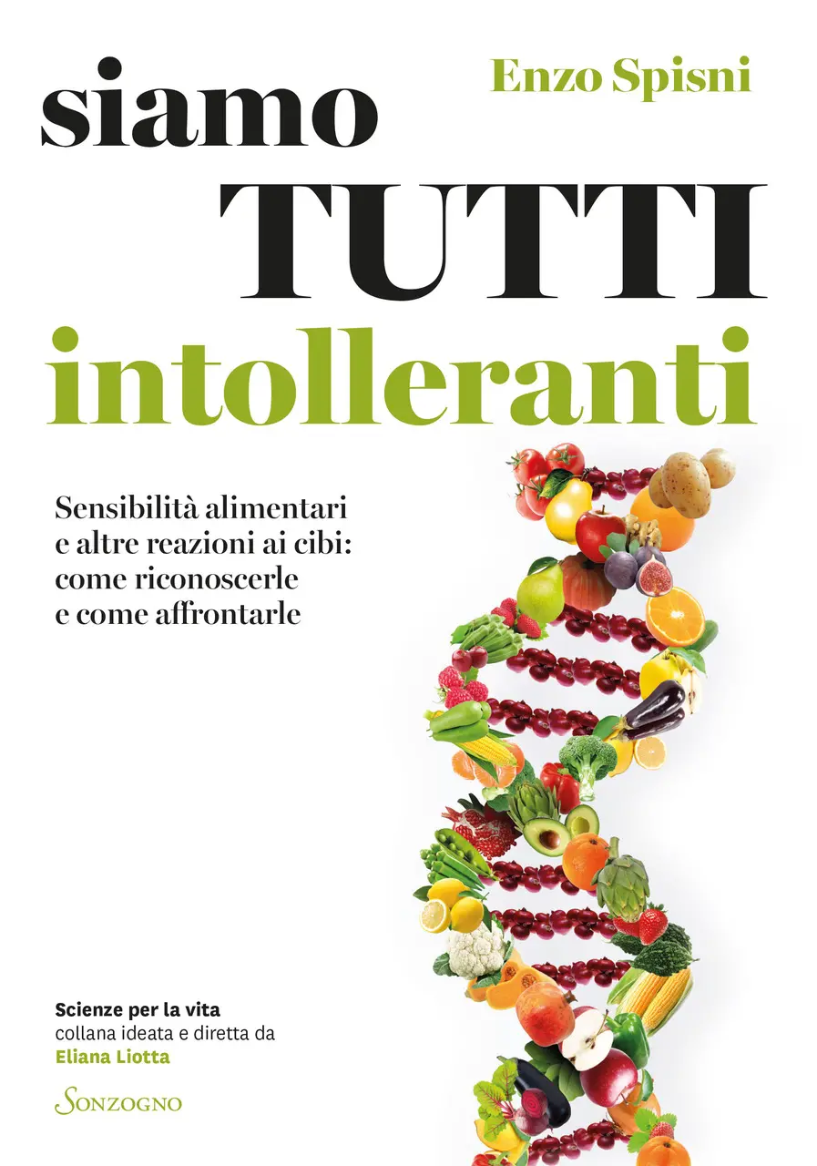 Il testo è tratto dal libro Siamo tutti intolleranti (Sonzogno) del fisiologo della nutrizione Enzo Spisni