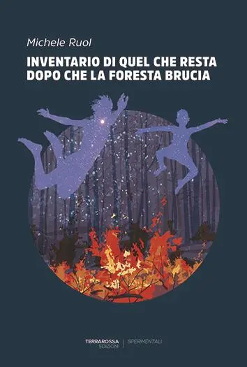 La copertina del libro di Michele Ruol, Inventario di quel che resta dopo che la foresta brucia (TerraRossa edizioni). Il romanzo è entrato nella cinquina finalista del Premio Strega, vinto il 3 luglio da L’anniversario di Andrea Bajani (Feltrinelli).