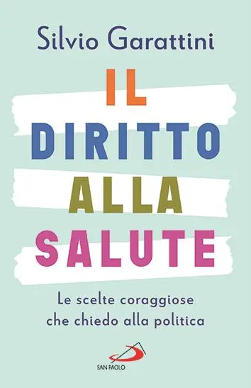 Il testo è tratto dal libro recente di Silvio Garattini: Il diritto alla salute - Le scelte coraggiose che chiedo alla politica, pubblicato dalle Edizioni San Paolo.