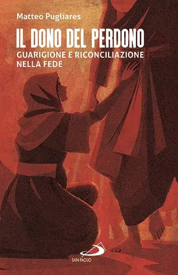 Il nuovo libro di Fra Matteo Pugliares, Il dono del perdono (Edizioni San Paolo)
