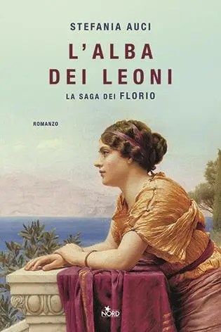 \\\"L'alba dei Leoni\\\", prequel della saga dei Florio di Stefania Auci appena uscito per Editrice Nord